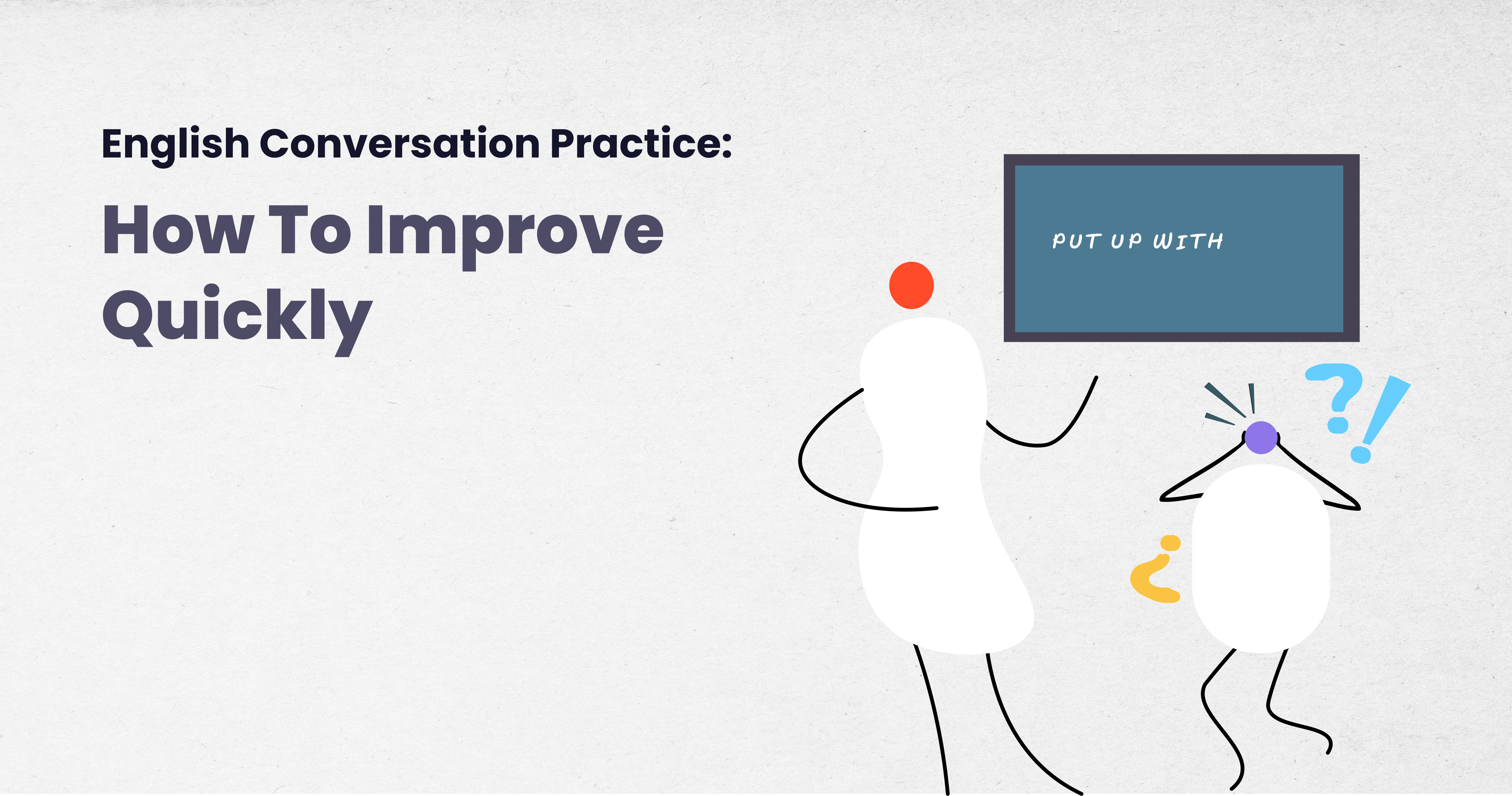 English Conversation Practice: How to Improve Quickly - speak-better ...
