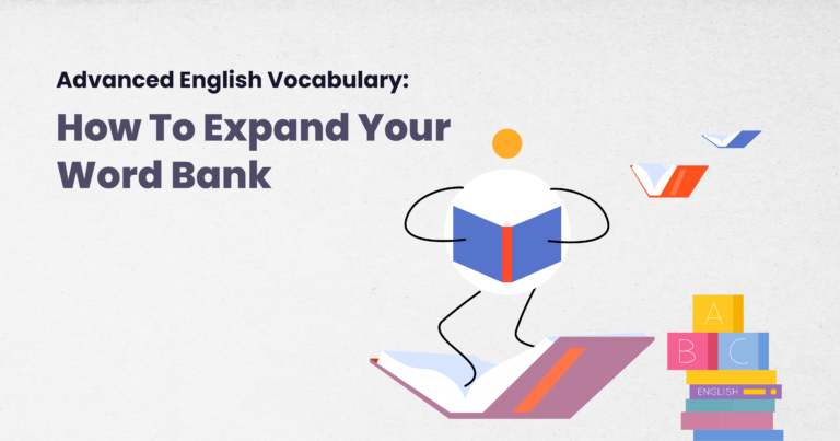 Advanced English Vocabulary: How to Expand Your Word Bank