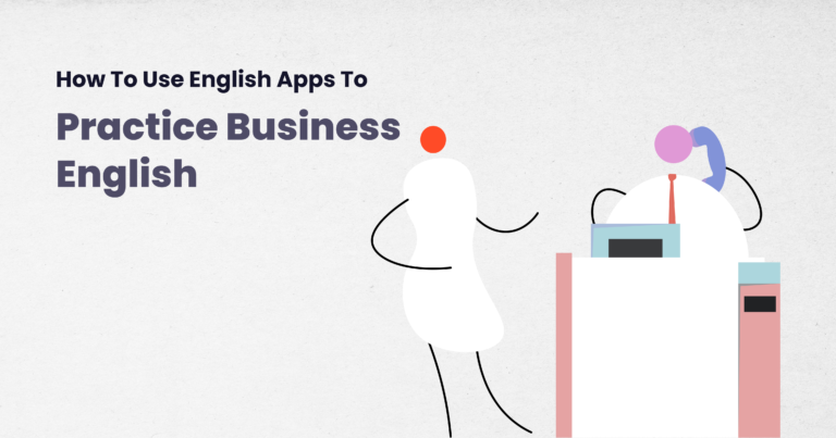 How to Use English Apps to Practice Business English
